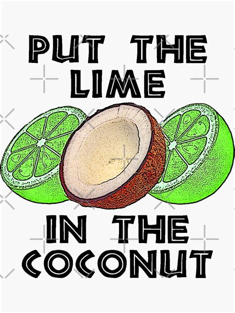 “Put the lime in the coconut” is a phrase from a popular Caribbean song that refers to mixing lime and coconut water to create refreshing drinks. Limes are added to coconuts …